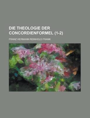 Book cover for Die Theologie Der Concordienformel (1-2)