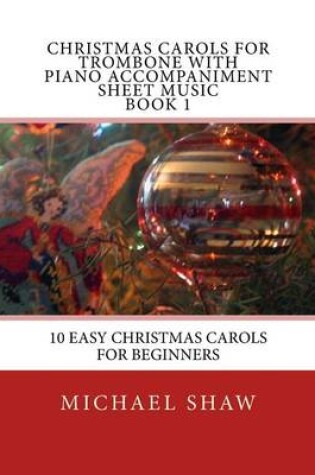 Cover of Christmas Carols For Trombone With Piano Accompaniment Sheet Music Book 1