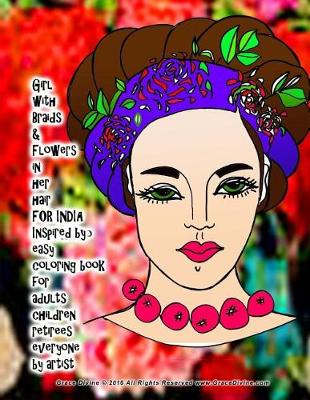 Book cover for Girl with Braids & Flowers in her hair FOR INDIA Inspired by Frida Kahlo easy coloring book for adults children retirees everyone by artist Grace Divine