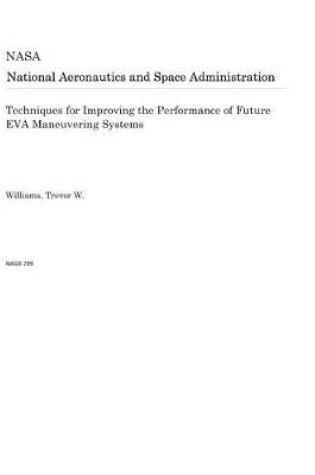 Cover of Techniques for Improving the Performance of Future Eva Maneuvering Systems