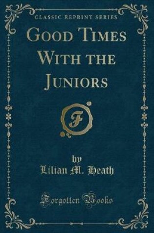 Cover of Good Times with the Juniors (Classic Reprint)