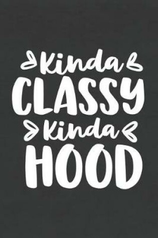 Cover of Kinda Classy Kinda Hood