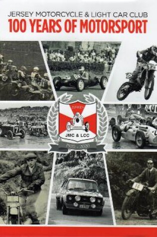 Cover of JERSEY MOTORCYCLE & LIGHT CAR CLUB 100 YEARS OF MOTORSPORT