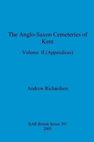 Cover of The Anglo-Saxon Cemeteries of Kent, Volume II