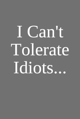 Book cover for I Can't Tolerate Idiots