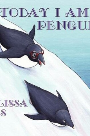 Cover of Today I Am a Penguin
