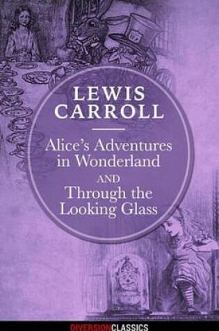 Cover of Alice's Adventures in Wonderland & Through the Looking-Glass (Diversion Illustrated Classics)