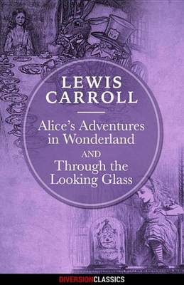 Book cover for Alice's Adventures in Wonderland & Through the Looking-Glass (Diversion Illustrated Classics)
