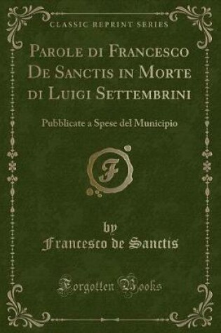 Cover of Parole Di Francesco de Sanctis in Morte Di Luigi Settembrini