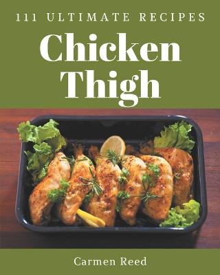 Book cover for 111 Ultimate Chicken Thigh Recipes