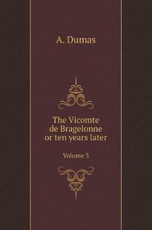 Cover of The Vicomte de Bragelonne or ten years later. Volume 3
