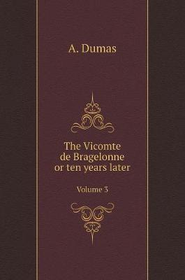Book cover for The Vicomte de Bragelonne or ten years later. Volume 3