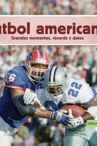 Cover of Fútbol Americano: Grandes Momentos, Récords Y Datos (Spanish Version)