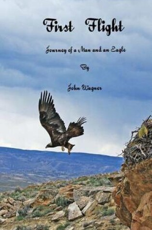 Cover of First Flight The Journey of a Man and an Eagle