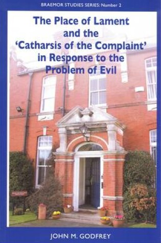 Cover of The Place of Lament and the 'Catharsis of the Complaint' in Response to the Problem of Evil