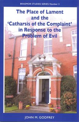 Book cover for The Place of Lament and the 'Catharsis of the Complaint' in Response to the Problem of Evil