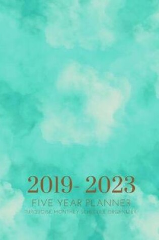 Cover of 2019-2023 Five Year Planner Turquoise Goals Monthly Schedule Organizer