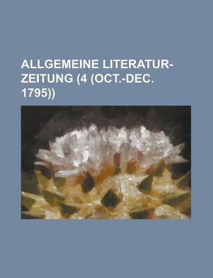 Book cover for Allgemeine Literatur-Zeitung (4 (Oct.-Dec. 1795))