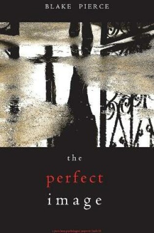 Cover of The Perfect Image (A Jessie Hunt Psychological Suspense Thriller-Book Sixteen)