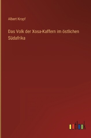 Cover of Das Volk der Xosa-Kaffern im östlichen Südafrika