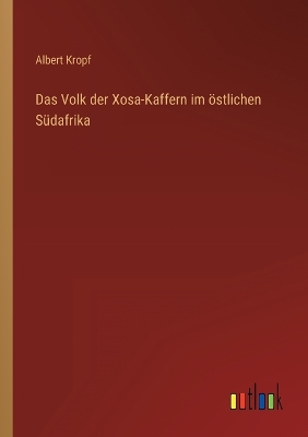 Book cover for Das Volk der Xosa-Kaffern im östlichen Südafrika