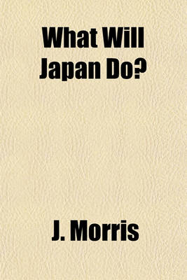 Book cover for What Will Japan Do?; A Forecast