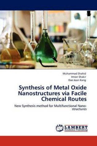 Cover of Synthesis of Metal Oxide Nanostructures via Facile Chemical Routes