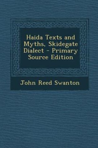 Cover of Haida Texts and Myths, Skidegate Dialect - Primary Source Edition