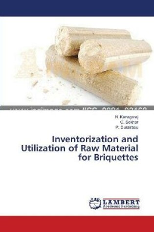 Cover of Inventorization and Utilization of Raw Material for Briquettes