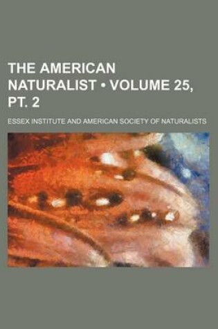 Cover of The American Naturalist (Volume 25, PT. 2)