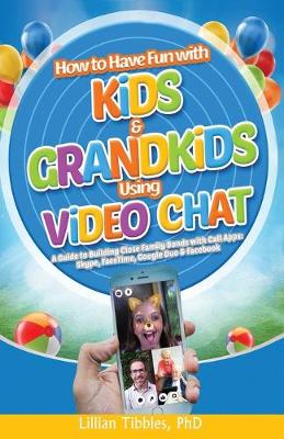 Book cover for How to Have Fun with Kids and Grandkids Using Video Chat