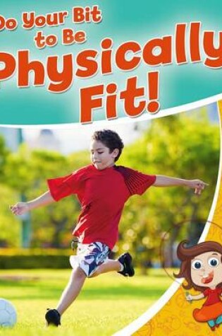 Cover of Do Your Bit to Be Physically Fit!