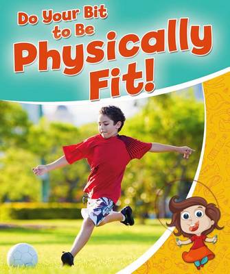 Cover of Do Your Bit to Be Physically Fit!