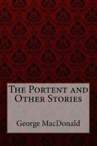 Cover of The Portent and Other Stories George MacDonald