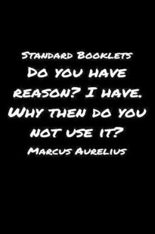 Cover of Standard Booklets Do You Have Reason I Have Why Then Do You Not Use It Marcus Aurelius