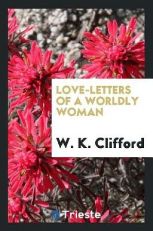 Cover of Love-Letters of a Worldly Woman