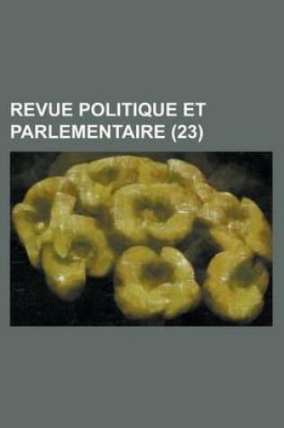 Cover of Revue Politique Et Parlementaire (23)