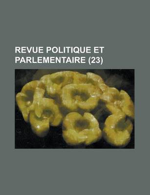 Book cover for Revue Politique Et Parlementaire (23)