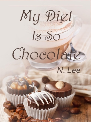 Book cover for My Diet Is So Chocolate