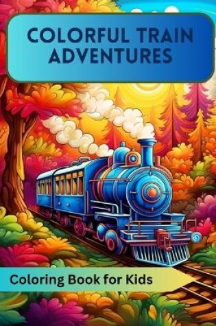 Cover of Colorful Train Adventures