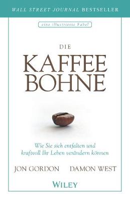 Book cover for Die Kaffeebohne – Wie Sie sich entfalten und kraftvoll Ihr Leben verändern können