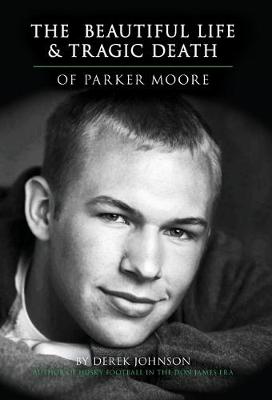 Book cover for The Beautiful Life and Tragic Death of Parker Moore