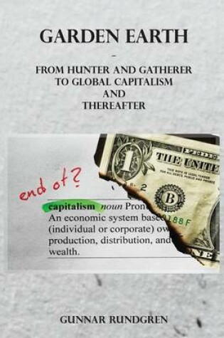 Cover of Garden Earth - From Hunter and Gatherer to Global Capitalism and Thereafter