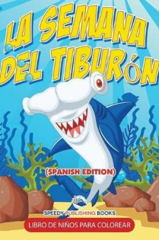 Cover of La Semana Del Tiburón Libro De Niños Para Colorear (Spanish Edition)