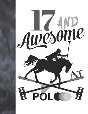 Book cover for 17 And Awesome At Polo