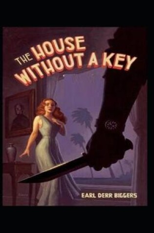 Cover of The House Without A Key By Earl Derr Biggers