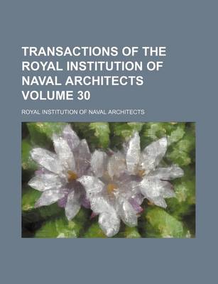 Book cover for Transactions of the Royal Institution of Naval Architects Volume 30