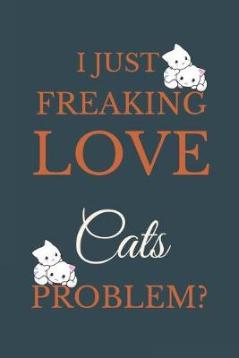 Book cover for I Just Freakin Love Cats Problem?