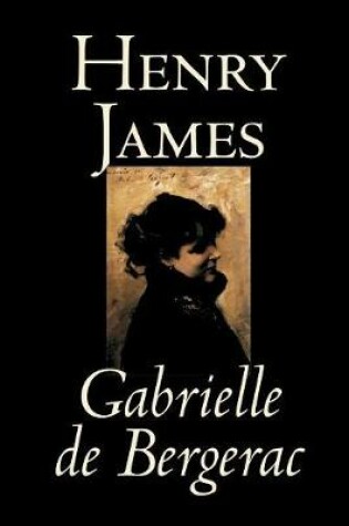 Cover of Gabrielle de Bergerac by Henry James, Fiction, Classics, Literary