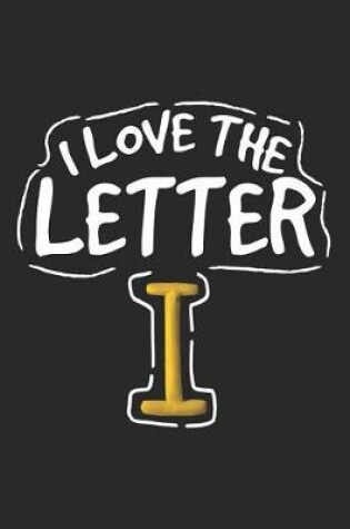 Cover of I Love the Letter I